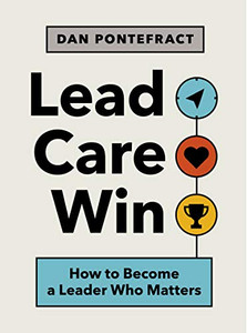 Lead. Care. Win.: How to Become a Leader Who Matters Lead. Care. Win.: How to Become a Leader Who Matters