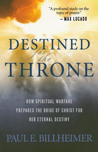 Destined for the Throne: How Spiritual Warfare Prepares The Bride Of Christ For Her Eternal Destiny Destined for the Throne: How Spiritual Warfare Prepares The Bride Of Christ For Her Eternal Destiny