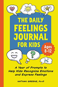 The Daily Feelings Journal For Kids : A Year Of Prompts To Help Kids Recognize Emotions And Express Feelings