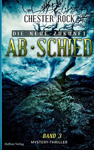 Die Neue Zukunft : Band 3 Abschied
