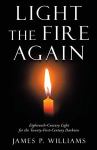 Light The Fire Again : Eighteenth-Century Light For The Twenty-First-Century Darkness - 9781664246614 Light The Fire Again : Eighteenth-Century Light For The Twenty-First-Century Darkness - 9781664246614