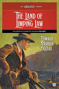 The Land Of Limping Law : The Complete Cases Of Calhoun, Volume 1 The Land Of Limping Law : The Complete Cases Of Calhoun, Volume 1