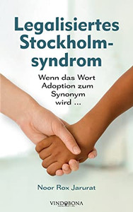 Legalisiertes Stockholmsyndrom : Wenn Das Wort Adoption Zum Synonym Wird ... Legalisiertes Stockholmsyndrom : Wenn Das Wort Adoption Zum Synonym Wird ...