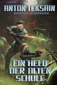 Ein Held Der Alten Schule : Aufgetaut #2 (Unfrozen): Litrpg-Serie