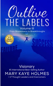 Outlive The Labels : From Breakdowns To Breakthroughs (Vol. Iii) Outlive The Labels : From Breakdowns To Breakthroughs (Vol. Iii)