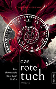 Das Rote Tuch : Eine Phantastische Reise Durch Die Zeit (Anthologie, Kurzgeschichten)