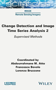 Change Detection And Image Time-Series Analysis 2 : Supervised Methods Change Detection And Image Time-Series Analysis 2 : Supervised Methods