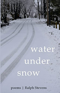 Water Under Snow : Poems Water Under Snow : Poems
