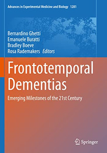 Frontotemporal Dementias : Emerging Milestones Of The 21St Century