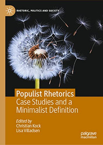 Populist Rhetorics : Case Studies And A Minimalist Definition Populist Rhetorics : Case Studies And A Minimalist Definition