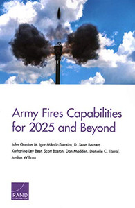 Army Fires Capabilities for 2025 and Beyond Army Fires Capabilities for 2025 and Beyond