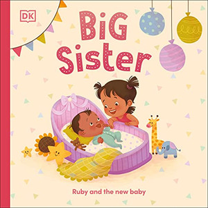 Big Sister : Ruby And The New Baby Big Sister : Ruby And The New Baby