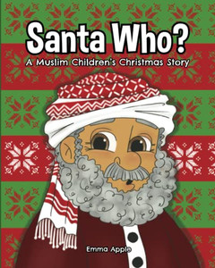 Santa Who? : A Muslim Children'S Christmas Story