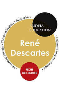 Descartes : Étude Détaillée De Sa Pensée Descartes : Étude Détaillée De Sa Pensée