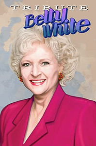 Tribute: Betty White - The Comic Book - 9781955712057 Tribute: Betty White - The Comic Book - 9781955712057