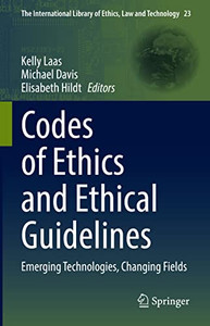 Codes Of Ethics And Ethical Guidelines : Emerging Technologies, Changing Fields Codes Of Ethics And Ethical Guidelines : Emerging Technologies, Changing Fields