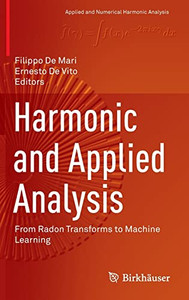 Harmonic And Applied Analysis : From Radon Transforms To Machine Learning Harmonic And Applied Analysis : From Radon Transforms To Machine Learning