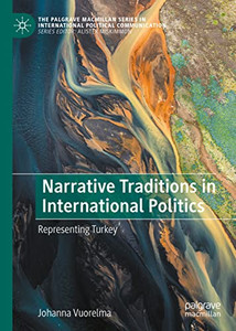 Narrative Traditions In International Politics : Representing Turkey Narrative Traditions In International Politics : Representing Turkey