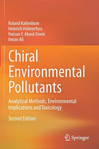 Chiral Environmental Pollutants : Analytical Methods, Environmental Implications And Toxicology