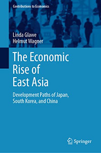 The Economic Rise Of East Asia : Development Paths Of Japan, South Korea, And China
