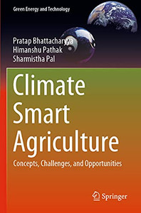 Climate Smart Agriculture : Concepts, Challenges, And Opportunities Climate Smart Agriculture : Concepts, Challenges, And Opportunities