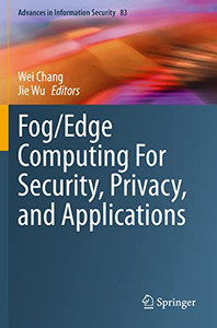 Fog/Edge Computing For Security, Privacy, And Applications Fog/Edge Computing For Security, Privacy, And Applications