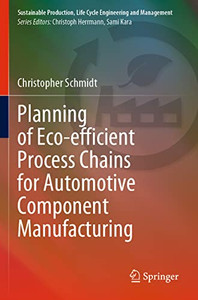 Planning Of Eco-Efficient Process Chains For Automotive Component Manufacturing