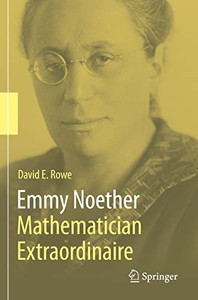 Emmy Noether Mathematician Extraordinaire Emmy Noether Mathematician Extraordinaire