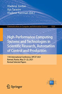 High-Performance Computing Systems And Technologies In Scientific Research, Automation Of Control And Production : 11Th International Conference, Hpcst 2021, Barnaul, Russia, May 2122, 2021, Revised Selected Papers