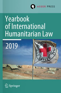 Yearbook Of International Humanitarian Law, Volume 22 (2019) Yearbook Of International Humanitarian Law, Volume 22 (2019)
