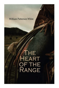 The Heart Of The Range : Western Novel The Heart Of The Range : Western Novel