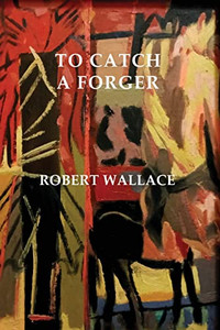 To Catch A Forger : Essington Holt Crime #1 To Catch A Forger : Essington Holt Crime #1