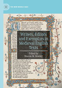 Writers, Editors And Exemplars In Medieval English Texts