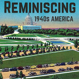 Reminiscing 1940S America : Memory Picture Book For Seniors With Dementia And Alzheimer'S Patients.