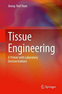 Tissue Engineering : A Primer With Laboratory Demonstrations