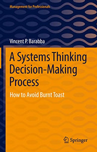 A Systems Thinking Decision-Making Process : How To Avoid Burnt Toast A Systems Thinking Decision-Making Process : How To Avoid Burnt Toast