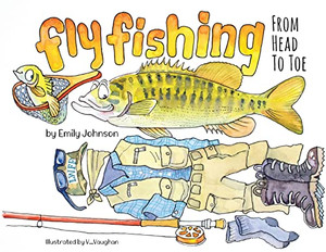Fly Fishing From Head To Toe Fly Fishing From Head To Toe