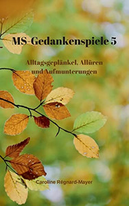 Ms - Gedankenspiele V : Alltagsgeplänkel, Allüren Und Aufmunterungen