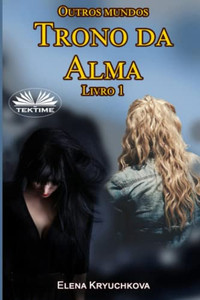 Outros Mundos. Trono Da Alma. Livro 1 Outros Mundos. Trono Da Alma. Livro 1