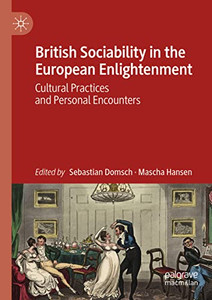 British Sociability In The European Enlightenment : Cultural Practices And Personal Encounters