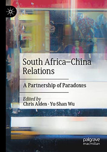 South AfricaChina Relations : A Partnership Of Paradoxes South AfricaChina Relations : A Partnership Of Paradoxes