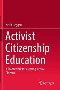 Activist Citizenship Education : A Framework For Creating Justice Citizens