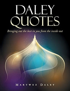 Daley Quotes : Bringing Out The Best In You From The Inside Out