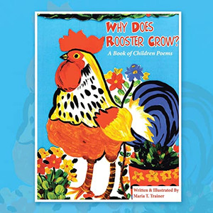 Why Does Rooster Crow? : A Book Of Children Poems Why Does Rooster Crow? : A Book Of Children Poems