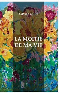 La Moitié De Ma Vie La Moitié De Ma Vie