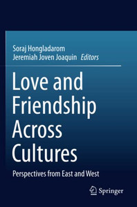 Love And Friendship Across Cultures : Perspectives From East And West Love And Friendship Across Cultures : Perspectives From East And West