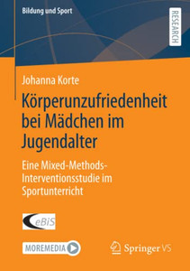 Körperunzufriedenheit Bei Mädchen Im Jugendalter : Eine Mixed-Methods-Interventionsstudie Im Sportunterricht