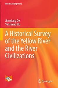 A Historical Survey Of The Yellow River And The River Civilizations A Historical Survey Of The Yellow River And The River Civilizations