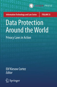 Data Protection Around The World : Privacy Laws In Action Data Protection Around The World : Privacy Laws In Action