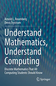 Understand Mathematics, Understand Computing : Discrete Mathematics That All Computing Students Should Know